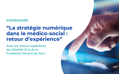 Webinaire – La stratégie numérique dans le médicosocial : retour d’expérience