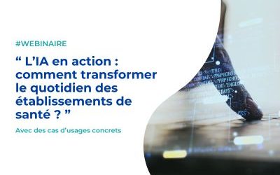 Webinaire – L’IA en action : comment transformer le quotidien des établissements de santé ?