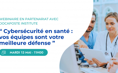 Webinaire – Cybersécurité en santé : vos équipes sont votre meilleure défense