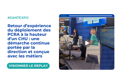 Santexpo – Retour d’expérience du déploiement des PCRA à la hauteur d’un CHU : une démarche continue portée par la direction et conçue avec les métiers
